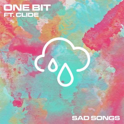 Sad Songs (feat. Clide) [VIP Remix] By clide, One Bit's cover