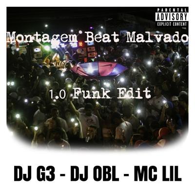 Montagem Beat Malvado 1.0 Funk Edit By DJ G3, DJ OBL, MC Lil's cover