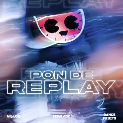 Pon de Replay (Sped Up) By MELON, Steve Void, Dance Fruits Music's cover