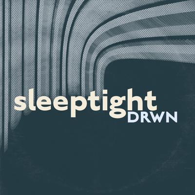 sleeptight By DRWN.'s cover