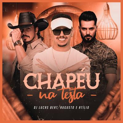 Chapéu na Testa By DJ Lucas Beat, Augusto & Atílio's cover