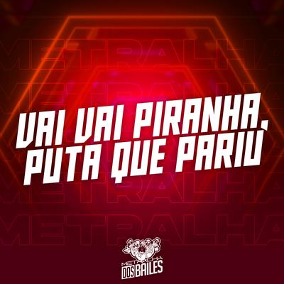 Vai Vai Piranha, Puta Que Pariu's cover