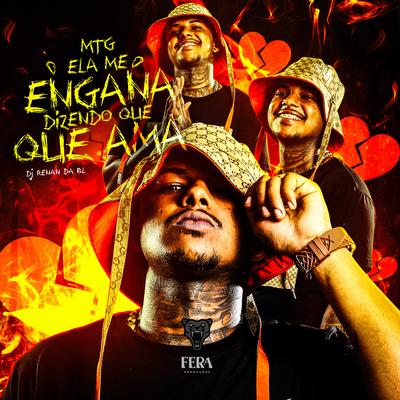 Mtg-Ela Me Engana Dizendo Que Ama By DJ RENAN DA BL's cover