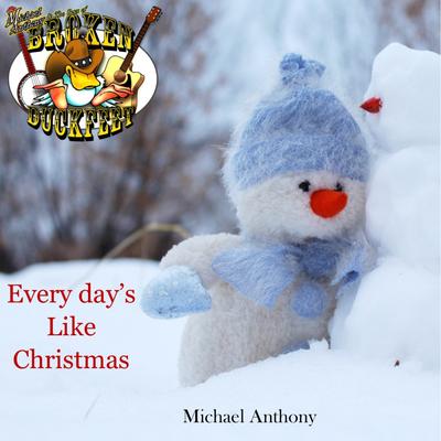 Every Day's Like Christmas By Michael Anthony & Broken Duckfeet's cover