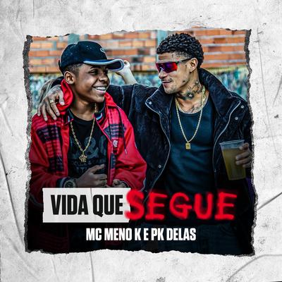 Vida Que Segue By PK Delas, D-Hit, MC Meno K's cover