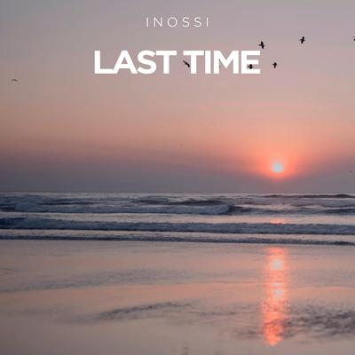 Last Time By INOSSI's cover