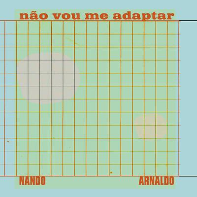 Não Vou Me Adaptar (Ao Vivo) By Nando Reis, Arnaldo Antunes's cover
