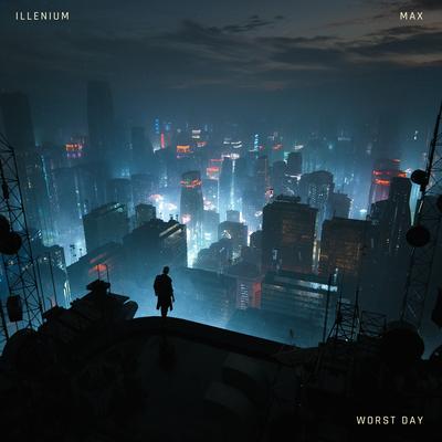 Worst Day By ILLENIUM, MAX's cover
