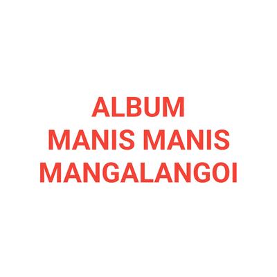 Manis-Manis Mangalangoi's cover