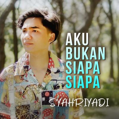 Aku Bukan Siapa Siapa's cover