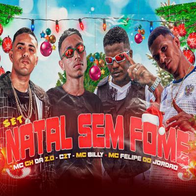 Set Natal Sem Fome By Mc CH Da Z.O, CZT, MC Felipe do Jordão, MC Billy's cover