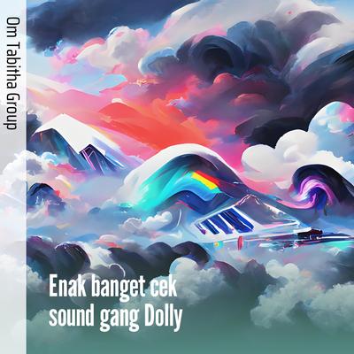 Enak Banget Cek Sound Gang Dolly By Om tabitha group's cover