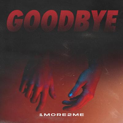 Goodbye By 1More2Me's cover