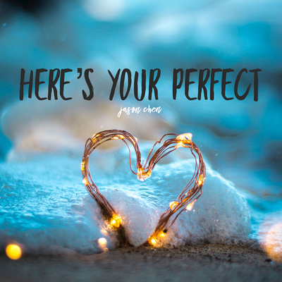 Here's Your Perfect By Jason Chen's cover