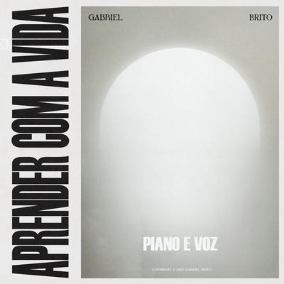 Aprender Com a Vida (Piano e Voz) By Gabriel Brito's cover