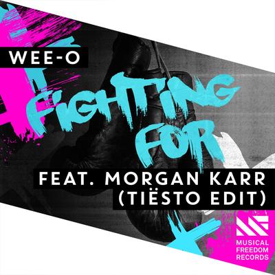 Fighting For (feat. Morgan Karr) [Tiësto Edit] By Morgan Karr, Tiësto, Wee-O's cover