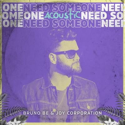 Need Someone (Joy Acoustic) By Joy Corporation, Bruno Be's cover