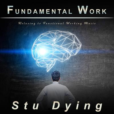 Fundamental Work: Relaxing to Functional Working Music's cover