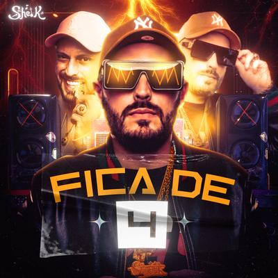Fica de 4 By MC SHEIK, DJ Thiago Martins's cover