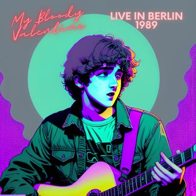 My Bloody Valentine - Live in Berlin 1989's cover