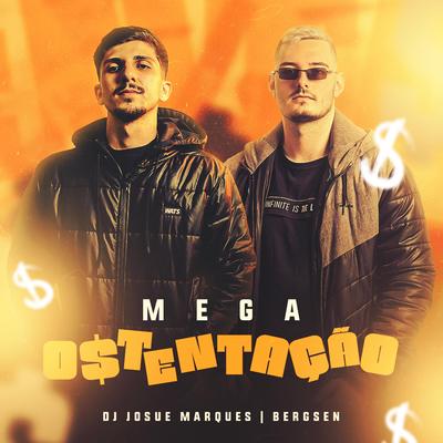 Mega Ostentação By DJ JOSUE MARQUES, Bergsen's cover