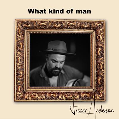 What kind of man (would I be)'s cover