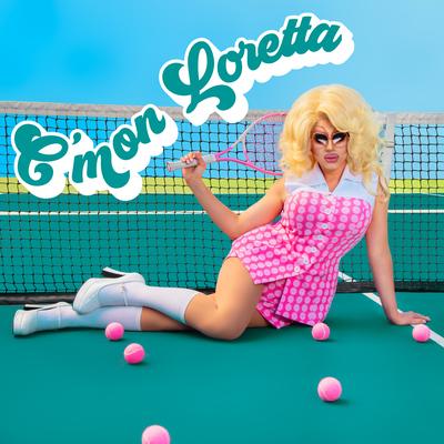 C'mon Loretta By Trixie Mattel's cover