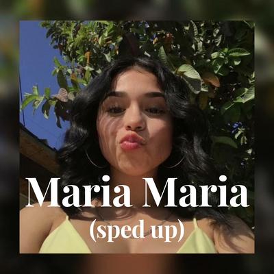 Maria Maria (sped up) By Santtana's cover