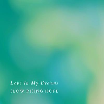 Love In My Dreams By Slow Rising Hope's cover