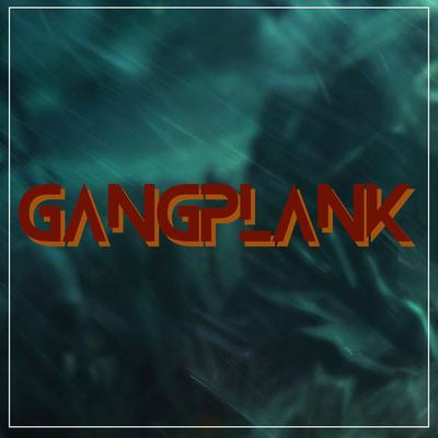 Gangplank By FullbusterGameZ's cover