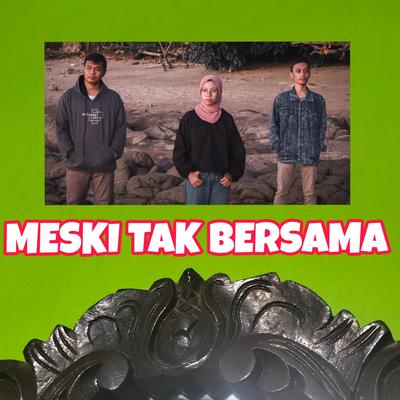 Meski Tak Bersama By Andika BuncAzca, Abrida's cover