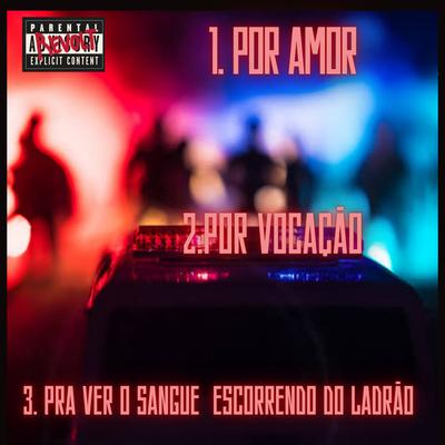 1 por Amor, 2 por Vocação, 3 pra Ver o Sangue Escorrendo do Ladrão By Stive Rap Policial's cover