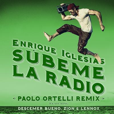 SUBEME LA RADIO (feat. Descemer Bueno & Zion & Lennox) (Paolo Ortelli Remix) By Enrique Iglesias, Descemer Bueno, Zion & Lennox's cover