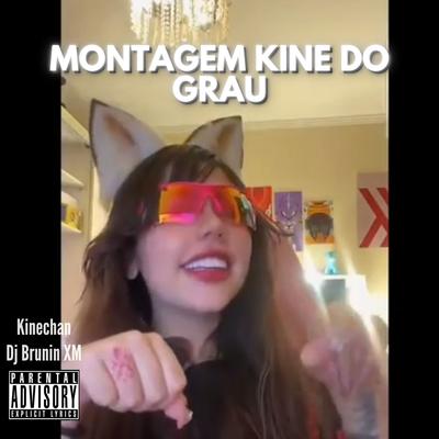 Montagem Kine Do Grau By Dj Brunin XM's cover