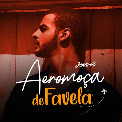 Aeromoça de Favela By jonaveliz's cover