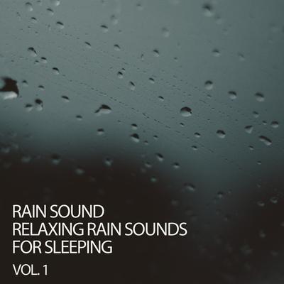 Rain Sound Relaxing Rain Sounds For Sleeping Vol. 1's cover