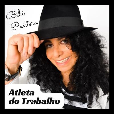 Atleta do Trabalho By Bibi Pantera's cover