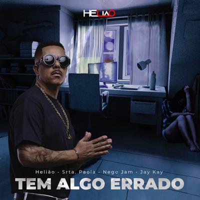 Tem Algo Errado By Helião, Nego Jam, Srta. Paola's cover