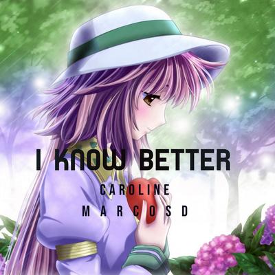 I Know Better By Marcosd, Caroline's cover