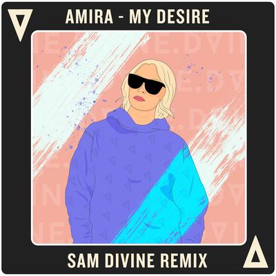 My Desire (Sam Divine Remix) By Amira's cover