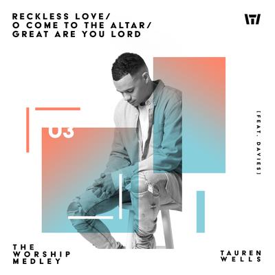 The Worship Medley: Reckless Love / O Come To The Altar / Great Are You Lord (feat. Davies) By Tauren Wells, Essential Worship, Davies's cover