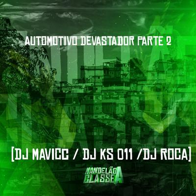 Automotivo Devastador, Pt. 2 By DJ MAVICC, DJ Roca, DJ KS 011's cover