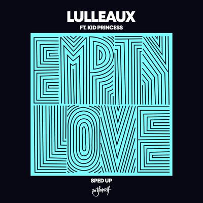 Empty Love (feat. Kid Princess) (Sped Up) By Lulleaux, Kid Princess's cover