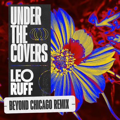 Under the Covers (Beyond Chicago Remix) By Leo Ruff, Beyond Chicago's cover