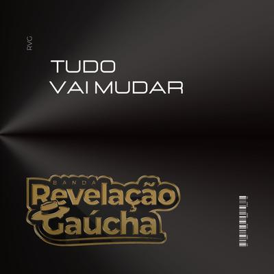 Tudo Vai Mudar By Revelação Gaúcha, Campeiros de Cristo's cover