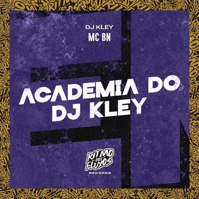 Academia do Dj Kley By MC BN, DJ Kley's cover