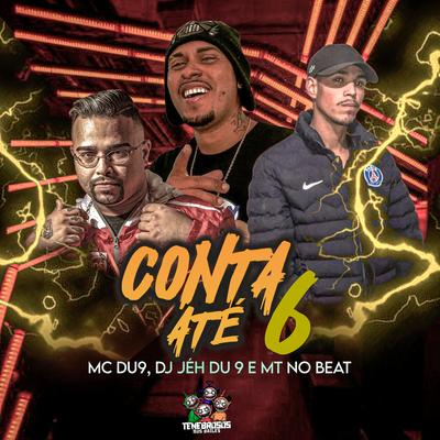 Conta Ate 6 By MC DU9, DJ Jéh Du 9, MT no Beat's cover