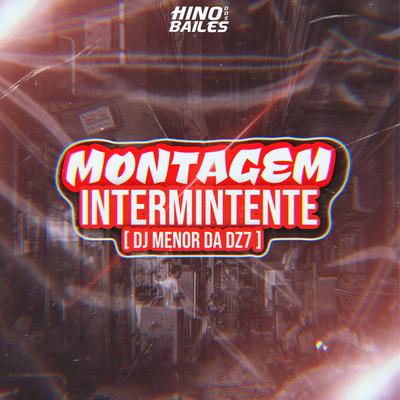 Montagem Intermitente By DJ Menor da DZ7's cover