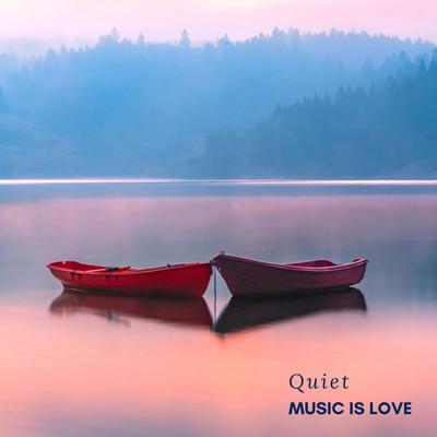 Quiet By Music Is Love's cover