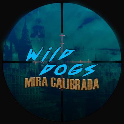 Mira Calibrada By Mano Kaue, Wild Dogs, MC Tiki, 300, Mc Rothz's cover